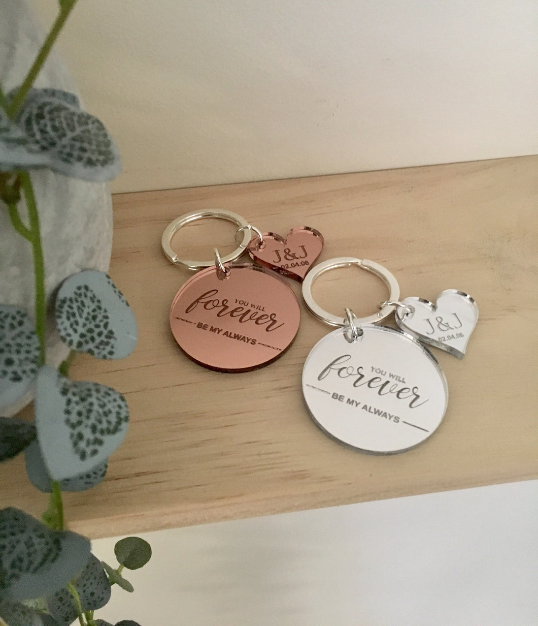 “YOU WILL FOREVER BE MY ALWAYS” KEYRING