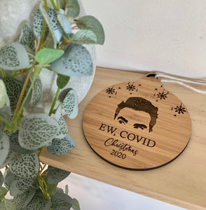 “EW, COVID” SCHITT’S CREEK INSPIRED CHRISTMAS BAUBLE