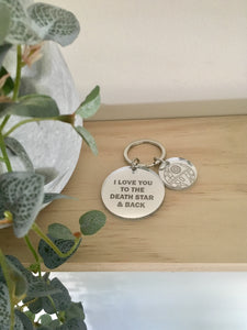 “I LOVE YOU TO THE DEATH STAR & BACK”KEYRING