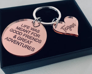 “LIFE WAS MEANT FOR GOOD FRIENDS” KEYRING