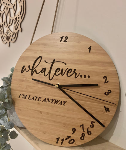 “WHATEVER I’M LATE ANYWAY” CLOCK